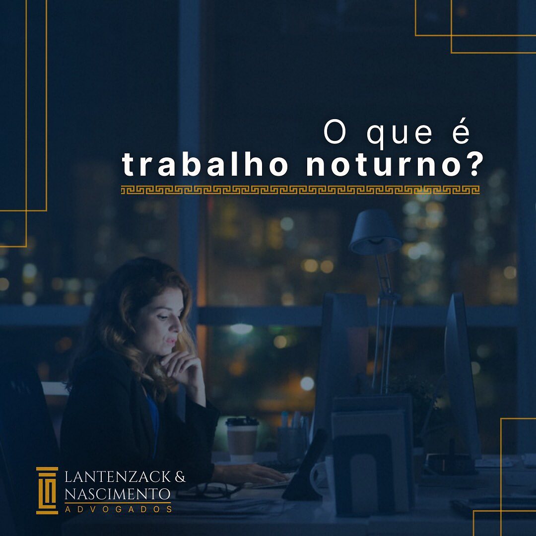 O Que é Considerado Trabalho Noturno? - Lantenzack & Nascimento Advogados